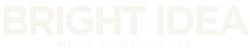 Bright Idea Media Solutions, LLC